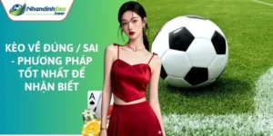 kèo về đúng / sai