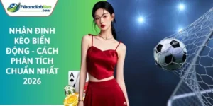 nhận định kèo biến động