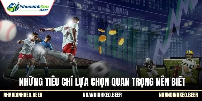 Những tiêu chí lựa chọn quan trọng nên biết