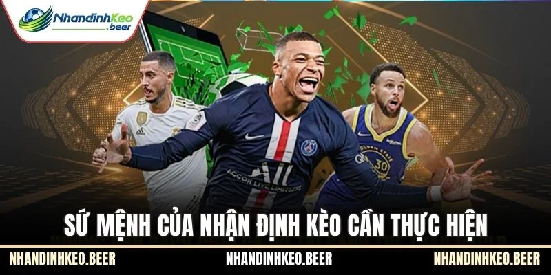 Sứ mệnh của Nhận Định Kèo cần thực hiện